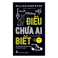 Những Điều Chưa Ai Biết - 501 Điều Bí Ẩn Về Cuộc Sống, Vũ Trụ Và Vạn Vật (Tập 2)