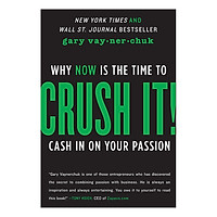 Crush It!: Why Now Is The Time To Cash In On Your Passion