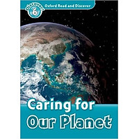 Oxford Read and Discover 6: Caring For Our Planet