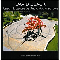 David Black: Urban Sculpture As Proto-Architecture – Paperback