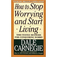 How To Stop Worrying And Start Living