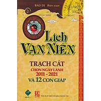 Lịch Vạn Niên Trạch Cát Chọn Ngày Lành 2011-2021 Và 12 Con Giáp