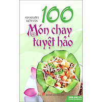 100 Món Chay Tuyệt Hảo (Tái Bản)