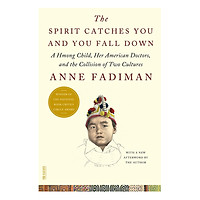 The Spirit Catches You And You Fall Down: A Hmong Child, Her American Doctors, And The Collision Of Two Cultures