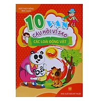 10 Vạn Câu Hỏi Vì Sao – Các Loài Động Vật (Sách Màu)