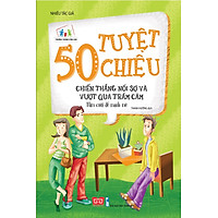 50 Tuyệt Chiêu Chiến Thắng Nỗi Sợ Và Vượt Qua Trầm Cảm – Mỉm Cười Để Mạnh Mẽ