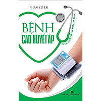 Tủ Sách Bảo Vệ Sức Khỏe Gia Đình – Bệnh Cao Huyết Áp