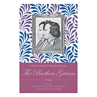 The Complete Fairy Tales: The Brothers Grimm