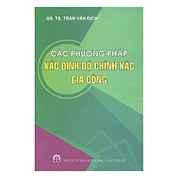 Các Phương Pháp Xác Định Độ Chính Xác Gia Công