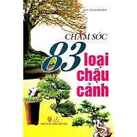 Chăm Sóc 83 Loại Chậu Cảnh