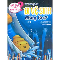 Nói Sao Cho Con Hiểu: Vì Sao Phải Đi Vệ Sinh Đúng Lúc
