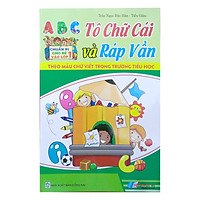 Chuẩn Bị Cho Bé Vào Lớp 1: Tô Chữ Cái Và Ráp Vần (Tái Bản)
