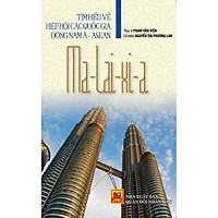 Tìm Hiểu Về Hiệp Hội Các Quốc Gia Đông Nam Á – Asean: Ma-lai-xi-a