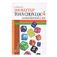 500 Bài Tập Toán Chọn Lọc 4 (Cơ Bản Và Nâng Cao)