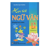 Học Tốt Ngữ Văn 12 – Chương Trình Chuẩn – Tập 2 (Tái Bản)