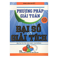 Phương Pháp Giải Toán Đại Số Và Giải Tích (Tái Bản)