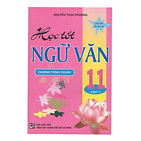 Học Tốt Ngữ Văn 11 – Chương Trình Chuẩn – Tập 1 (Tái Bản)