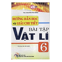 Hướng Dẫn Học Và Giải Chi Tiết Bài Tập Vật Lí 6 (Tái Bản)