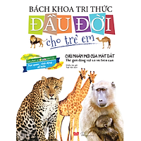 Bách Khoa Tri Thức Đầu Đời Cho Trẻ Em – Chủ Nhân Mới Của Mặt Đất – Thế Giới Động Vật Có Vú Trên Cạn
