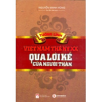 Tướng Lĩnh Việt Nam Thế Kỷ XX Qua Lời Kể Của Người Thân (Tập 1)