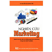 Nghiên Cứu Marketing (Dành Cho Sinh Viên Và Những Người Làm Marketing Trong Doanh Nghiệp)