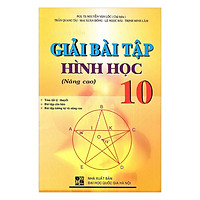 Giải Bài Tập Hình Học Lớp 10 – Nâng Cao (Tái Bản)