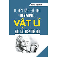 Tuyển Tập Đề Thi OLYMPIC Vật Lý Đặc Sắc Trên Thế Giới