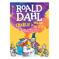 Charlie Và Nhà Máy Sô Cô La (Ấn Bản Kỉ Niệm 60 Năm NXB Kim Đồng)