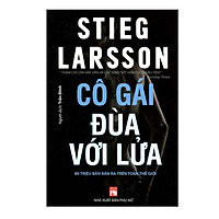 Cô Gái Đùa Với Lửa (Tái Bản)