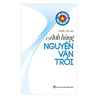 Tấm Gương Tuổi Trẻ Việt Nam – Anh Hùng Nguyễn Văn Trỗi