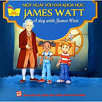 Tủ Sách Gặp Gỡ Danh Nhân – A Day With James Watt (Song Ngữ)