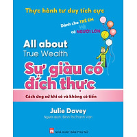 Thực Hành Tư Duy Tích Cực: All About True Wealth – Sự Giàu Có Đích Thực