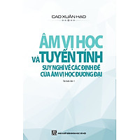 Âm Vị Học Và Tuyến Tính – Suy Nghĩ Về Các Định Đề Của Âm Vị Học Đương Đại