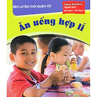 Rèn Luyện Thói Quen Tốt – Ăn Uống Hợp Lí