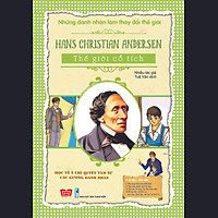 Những Danh Nhân Làm Thay Đổi Thế Giới – Hans Christian Andersen – Thế Giới Cổ Tích