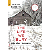The Life We Bury – Cuộc Sống Tự Chôn Vùi
