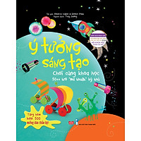 Ý Tưởng Sáng Tạo - Chơi Cùng Khoa Học 50++ Trò "Ma Thuật" Kỳ Thú