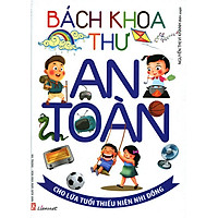 Bách Khoa Thư An Toàn Cho Lứa Tuổi Thiếu Niên Nhi Đồng (Bìa Mềm) – Tái Bản