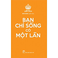 Keep Calm – Bạn Chỉ Sống Có Một Lần