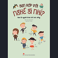 Bạn Hợp Với Nghề Gì Nhỉ? – Bạn Là Người Tràn Trề Sức Sống