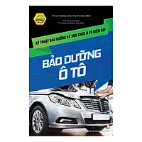 Kỹ Thuật Bảo Dưỡng Và Sửa Chữa Ô Tô Hiện Đại - Bảo Dưỡng Ô Tô