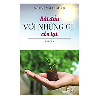 Bắt Đầu Với Những Gì Còn Lại