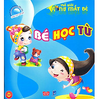 Bách Khoa Tri Thức Đầu Đời Dành Cho Trẻ Em – Thế Giới Trong Mắt Bé – Bé Học Từ (Tái Bản)