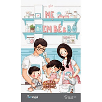 Mẹ, Em Bé Và Bố (Bìa Mềm)