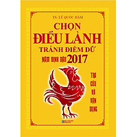 Chọn Điều Lành Tránh Điềm Dữ Năm Đinh Dậu (2017)