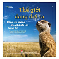 Cuốn Sách Về Tình Yêu Thương – Thế Giới Đang Đợi Ta: Dành Cho Những Khoảnh Khắc Lớn Trong Đời