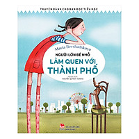 Người Lớn Bé Nhỏ - Làm Quen Với Thành Phố