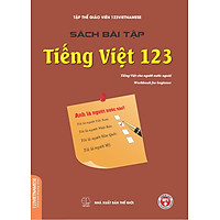 Sách Bài Tập Tiếng Việt 123 (Tiếng Việt Dành Cho Người Nước Ngoài)