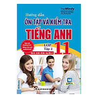 Hướng Dẫn Ôn Tập Và Kiểm Tra Tiếng Anh Lớp 11 (Tập 2)