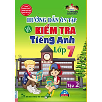 Hướng Dẫn Ôn Tập Và Kiểm Tra Tiếng Anh Lớp 7 (Tập 2) (Kèm CD)